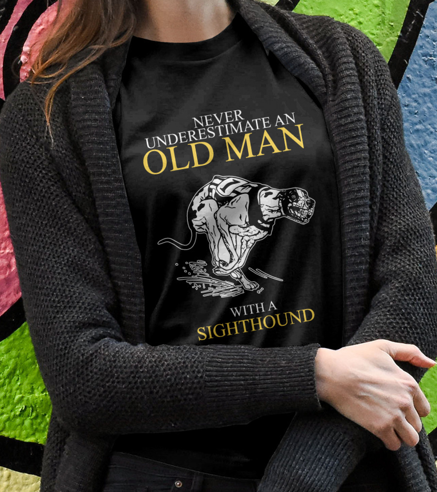 Never Underestimate An Old Man With A Sighthound Racing Spirit Shirt