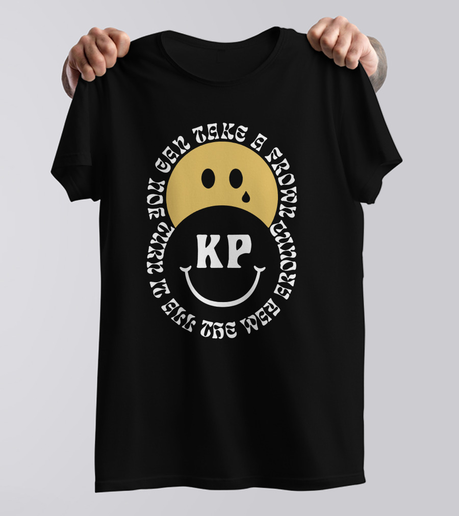 You Can Turn A Frown Turn It All The Way Around Kp Shirt