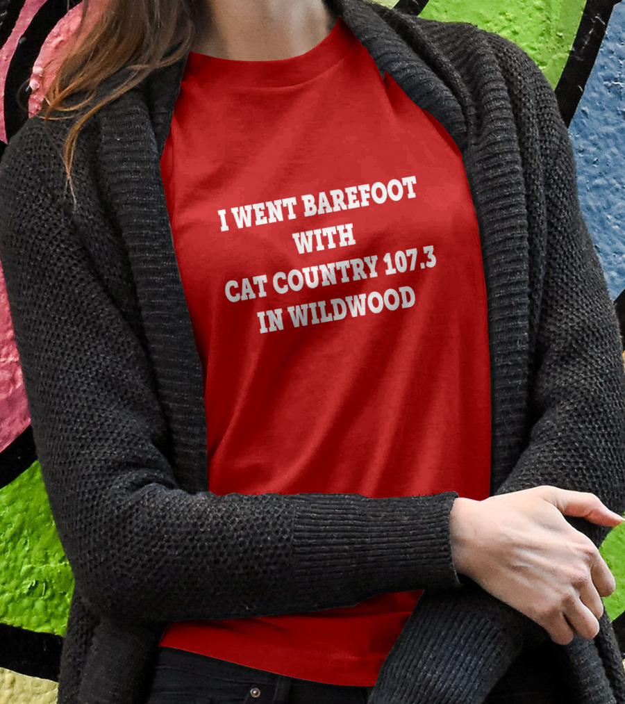 I Went Barefoot With Cat Country 1073 In Wildwood Shirt