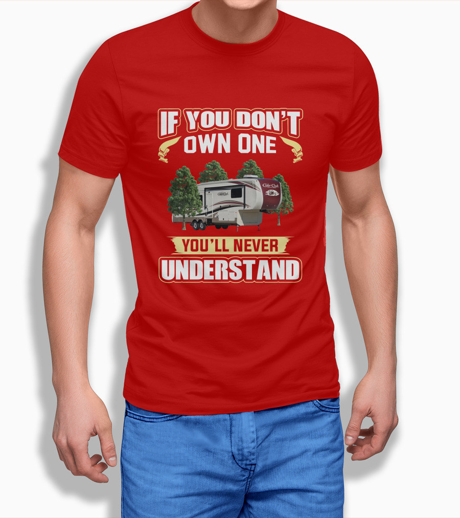 If You Dont Own One Youll Never Understand Cedar Creek 36Ck2 Shirt