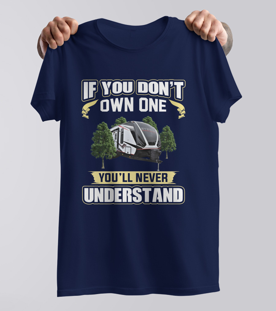 If You Dont Own One Youll Never Understand Van Life Forest Adventure Shirt