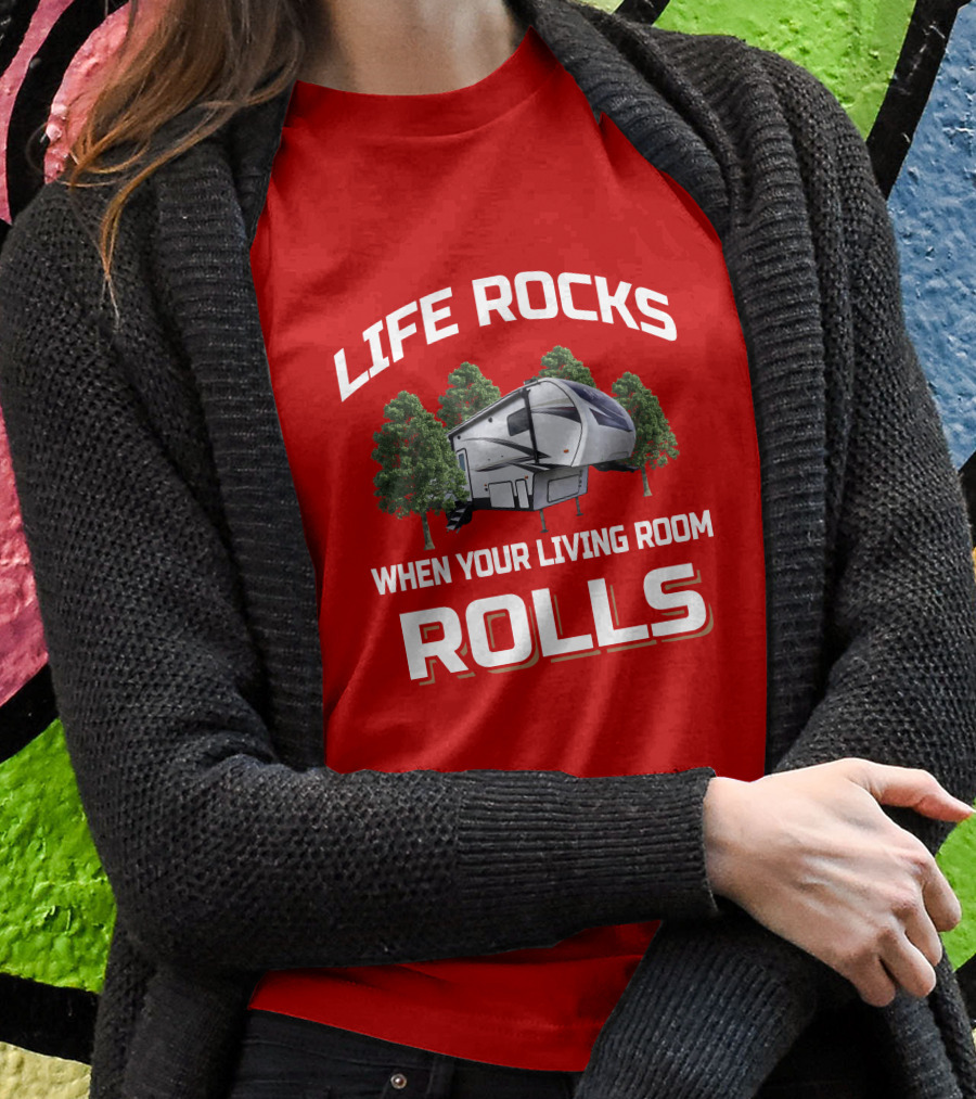 Life Rocks When Your Living Room Rolls Wildcat 290Rl Shirt