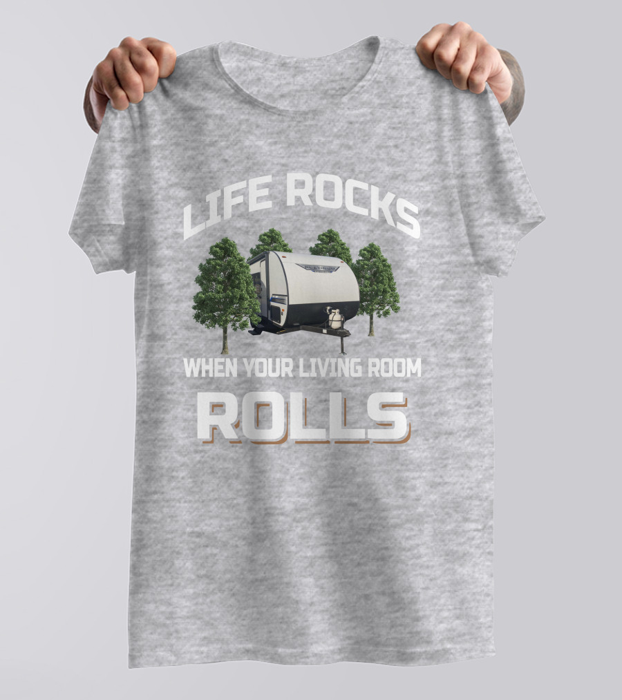Life Rocks When Your Living Room Rolls Wildcat 290Rl Shirt