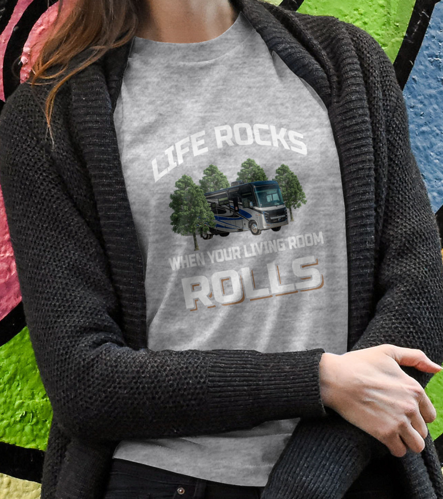 Life Rocks When Your Living Room Rolls Entegra Vision Xl 34G Shirt