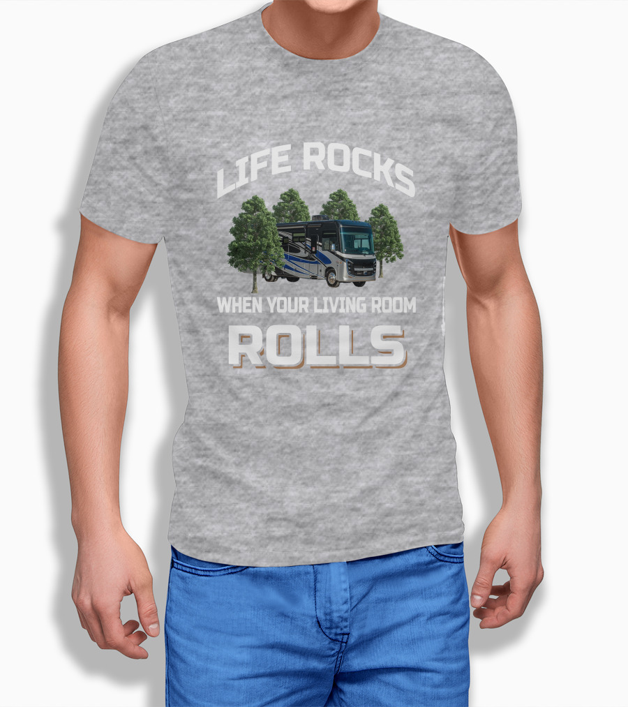Life Rocks When Your Living Room Rolls Entegra Vision Xl 34G Shirt
