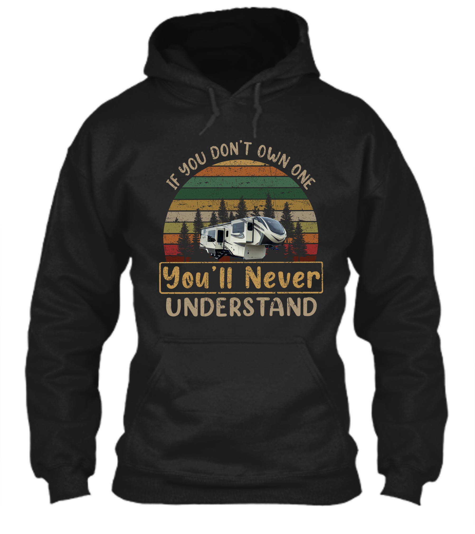 If You Dont Own One Youll Never Understand Solitude 380Flr Camping Rv Shirt