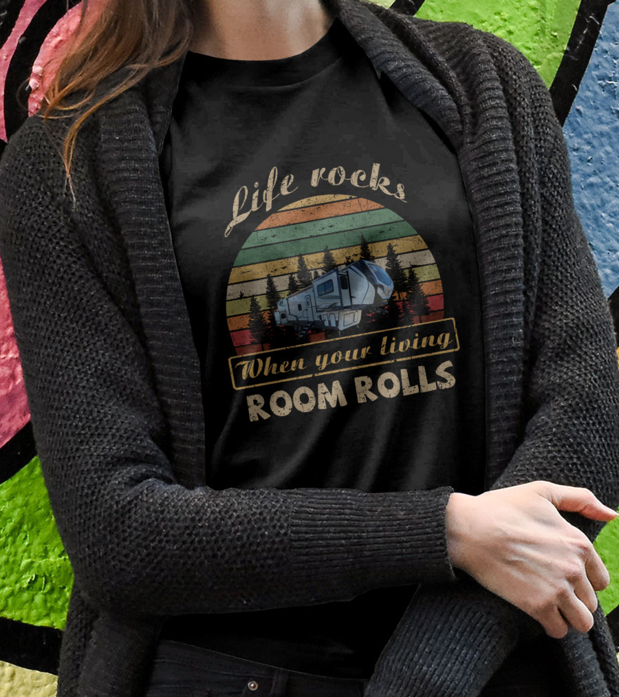 Life Rocks When Your Living Room Rolls Montana 377Fl Retro Camper Scene Shirt