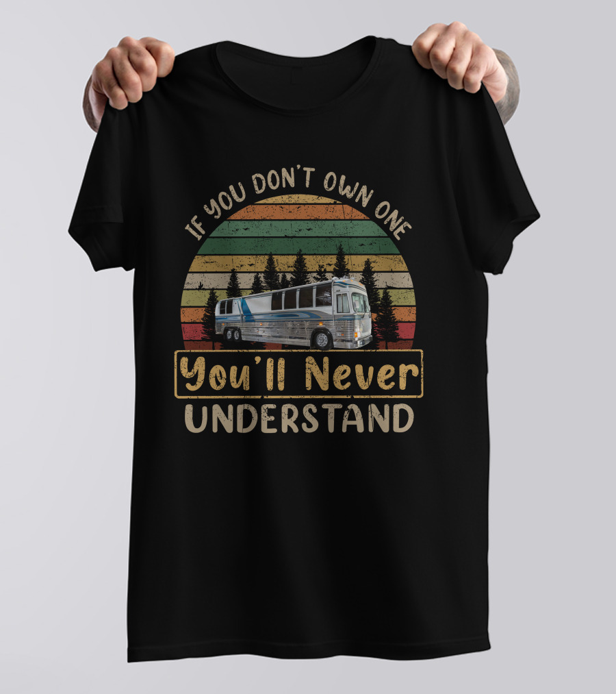 If You Dont Own One Youll Never Understand Coleman 17B Camper Retro Shirt
