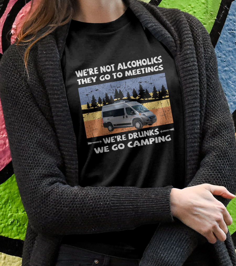 Were Not Alcoholics They Go To Meetings Were Drunks We Go Camping Van Forest Scene Shirt