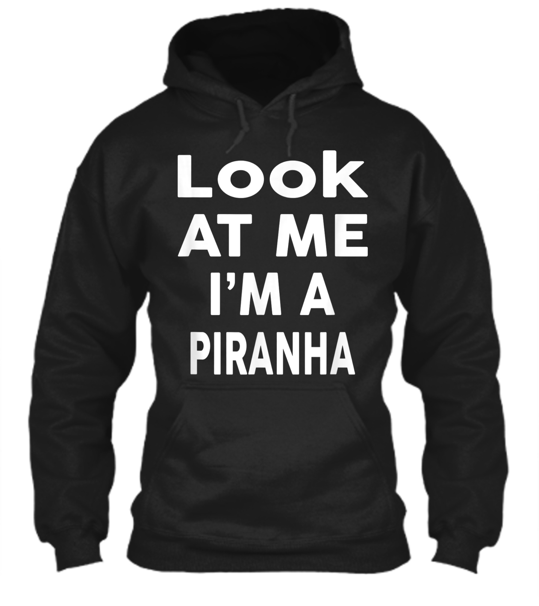 Look At Me Im A Piranha Shirt
