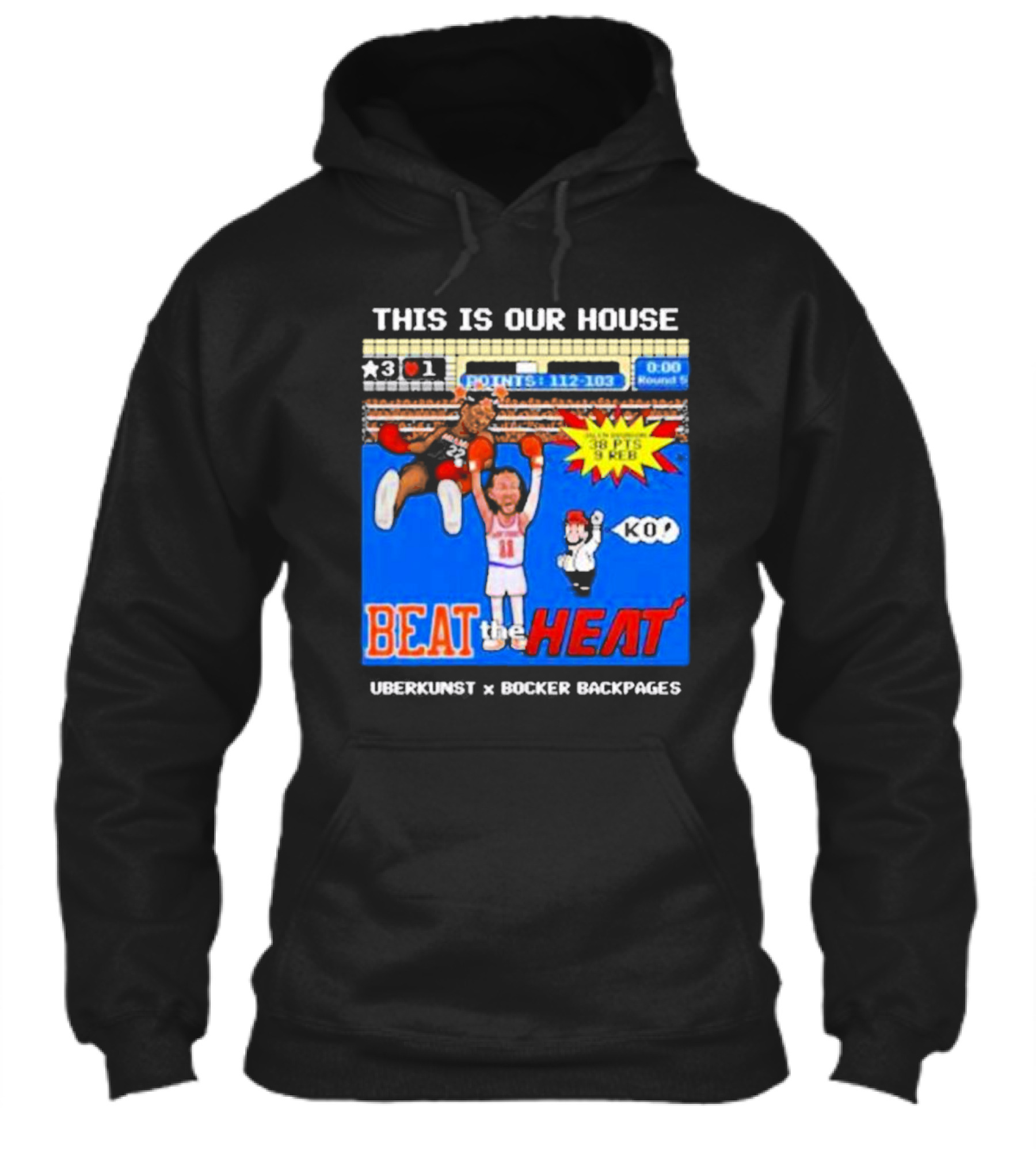 This Is Our House Beat The Heat 38 Pts Uberkunst X Bocker Backpages Ko Shirt