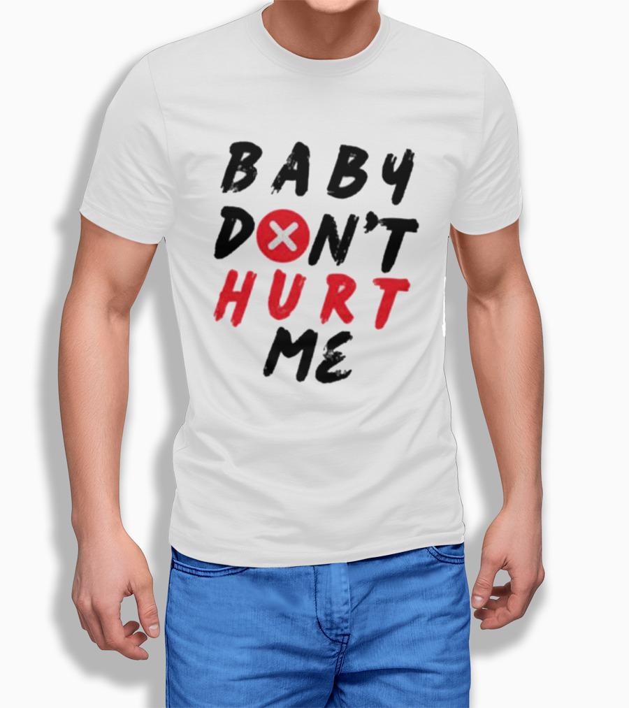 Baby Dont Hurt Me Red Shirt