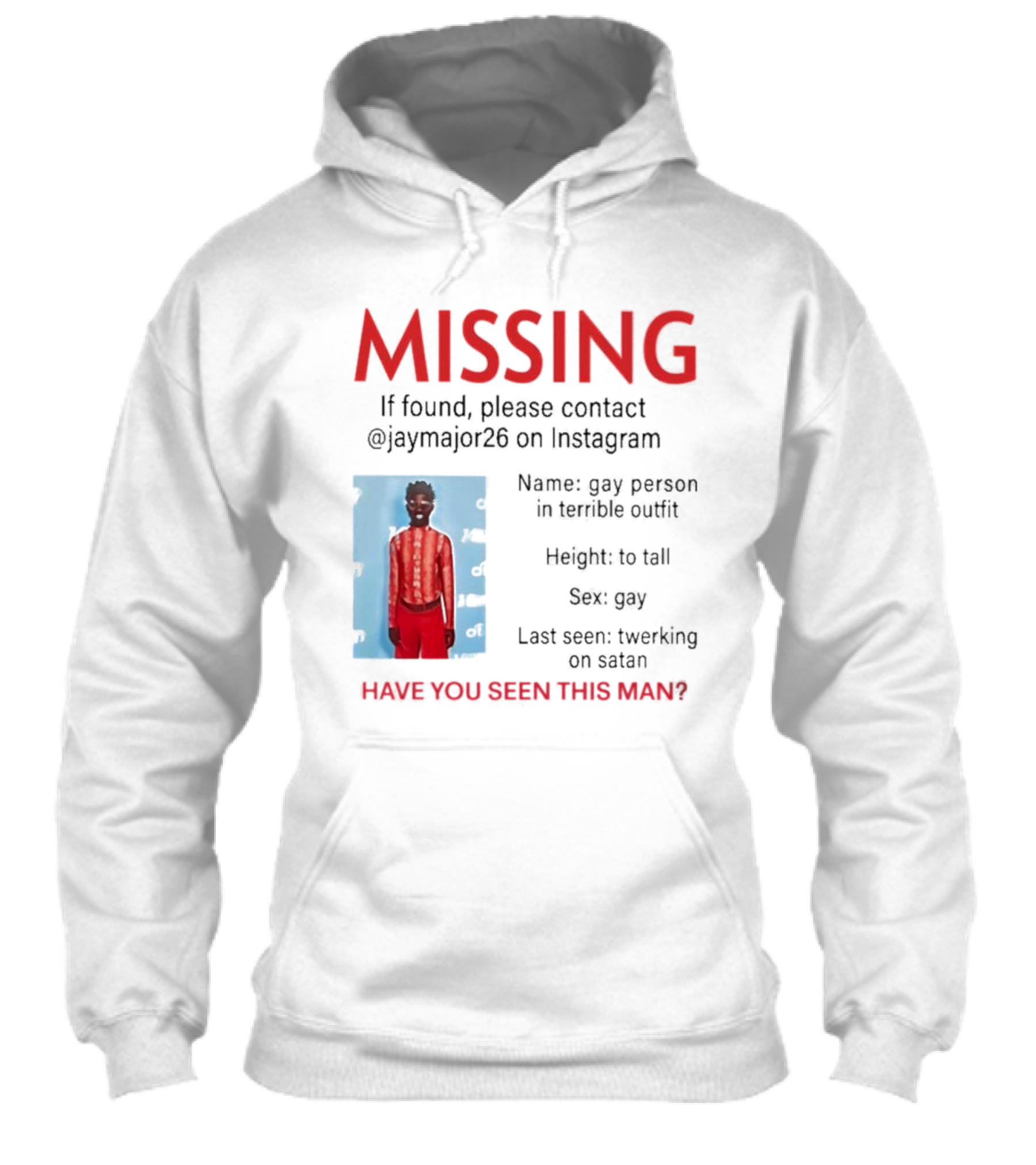 Missing If Found Contact Jaymajor26 Instagram Have You Seen This Man Twerking On Satan Shirt