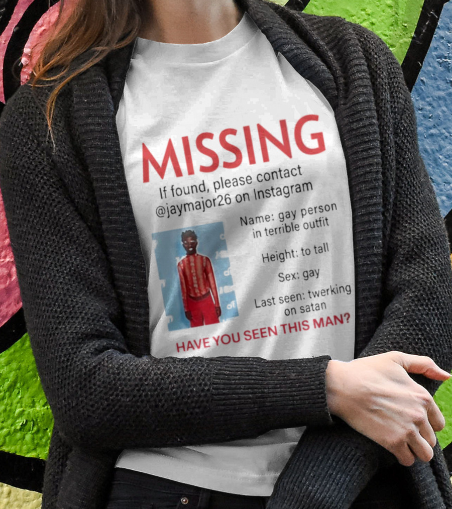 Missing If Found Contact Jaymajor26 Instagram Have You Seen This Man Twerking On Satan Shirt