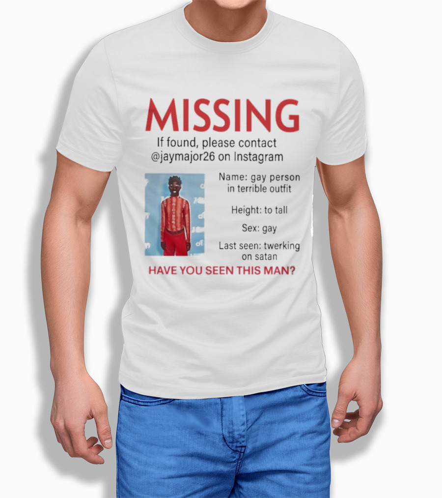 Missing If Found Contact Jaymajor26 Instagram Have You Seen This Man Twerking On Satan Shirt