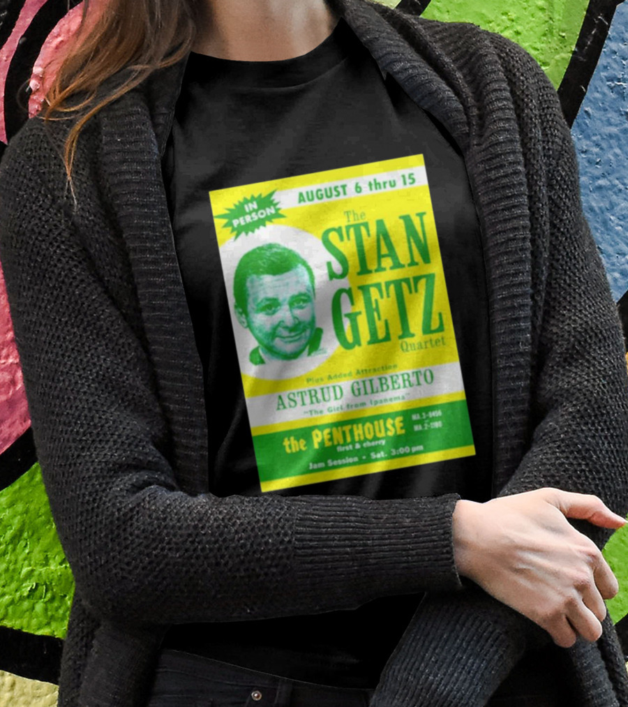 August Concert Featuring The Stan Getz Quartet With Astrud Gilberto At The Penthouse 1960S Bossa Nova Jazz Session Shirt