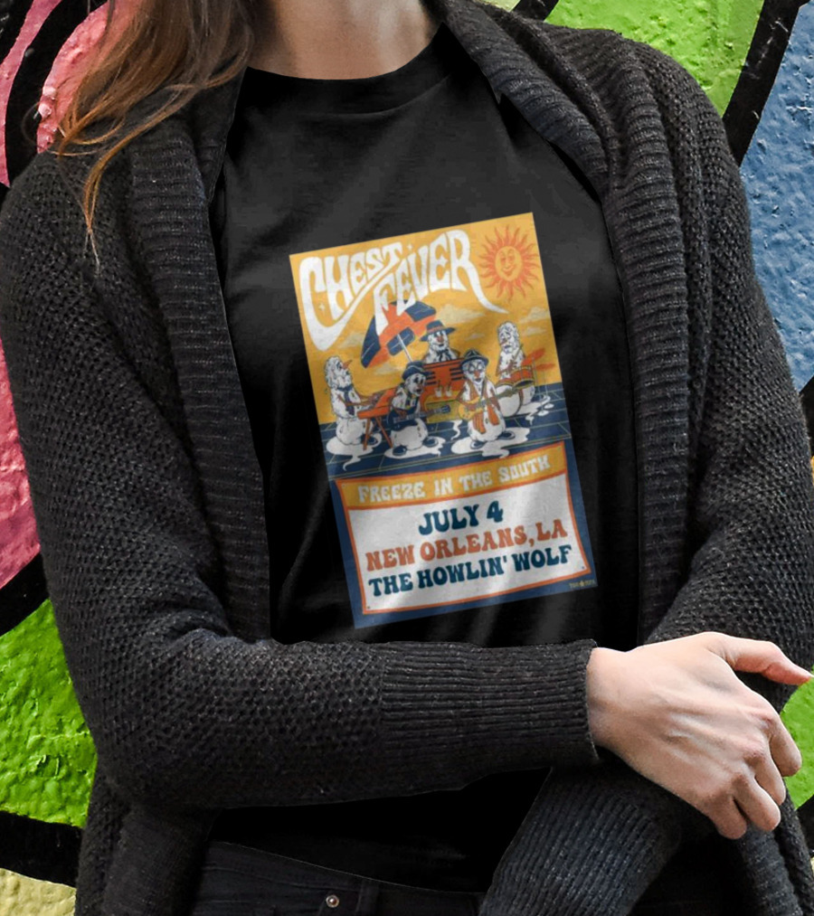 Chest Fever Freeze In The South July 4 New Orleans La The Howlin Wolf Shirt