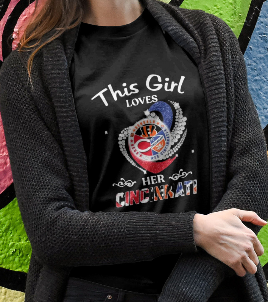 This Girl Loves Her Cincinnati Bengals Reds Fc Heart Shirt