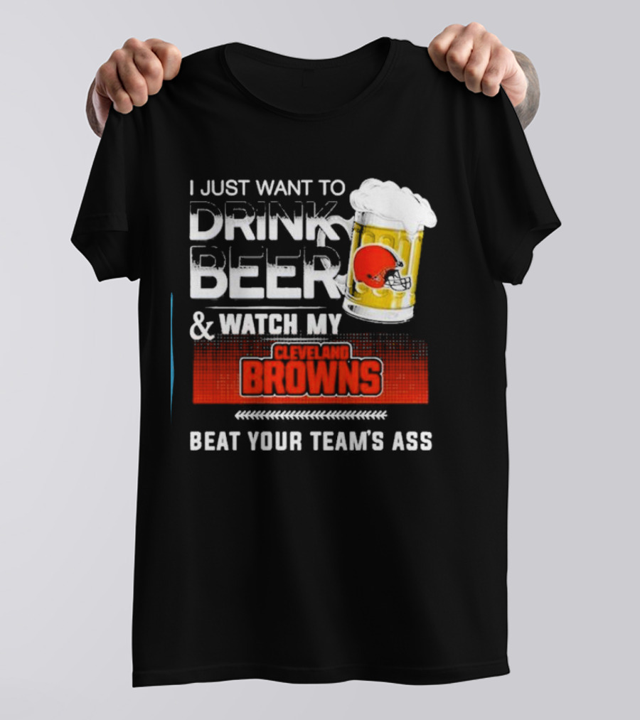 I Just Want To Drink Beer And Watch My Colts Beat Your Teams Ass Shirt