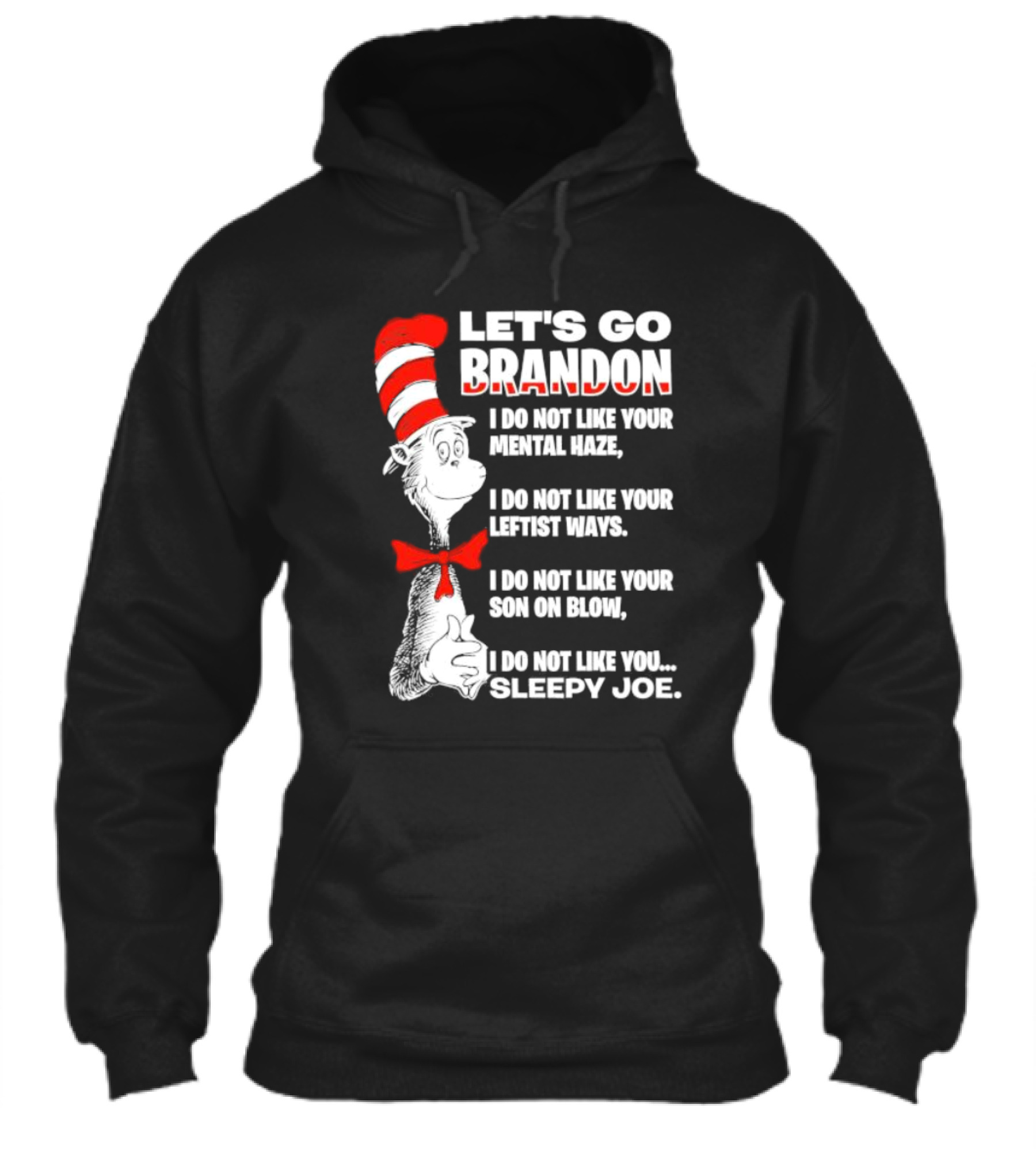 Lets Go Brandon I Do Not Like Your Mental Haze Your Leftist Ways Your Son On Blow Sleepy Joe Shirt