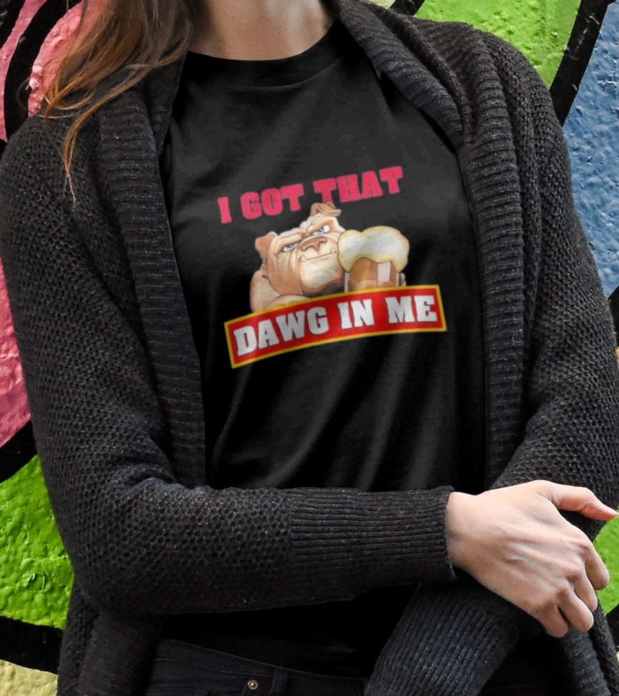 I Got That Dawg In Me Root Beer Bulldog Shirt