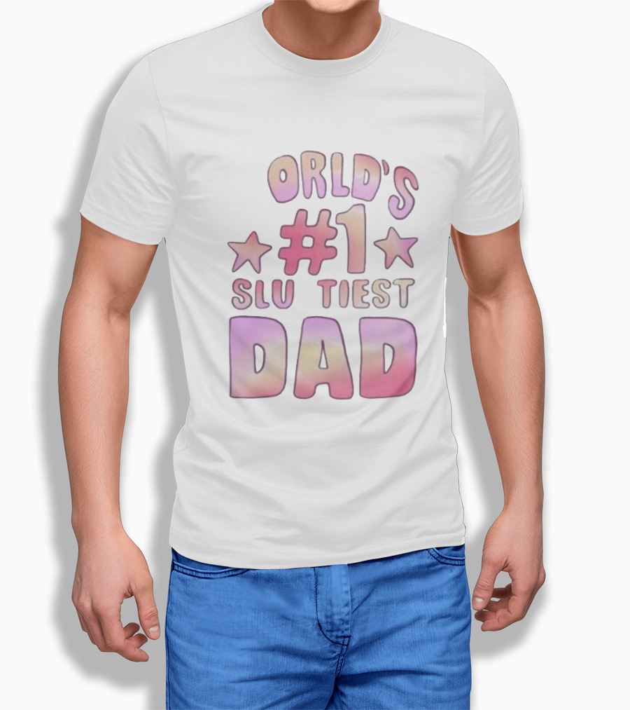 Teen Hearts Worlds 1 Sluttiest Dad Stars 1 Dad Shirt