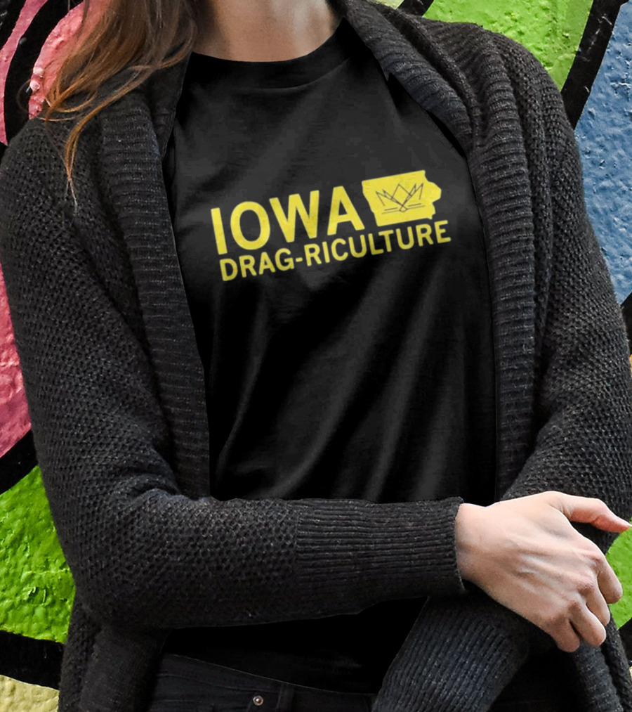 Iowa Drag Riculture Crown Outline Map Shirt