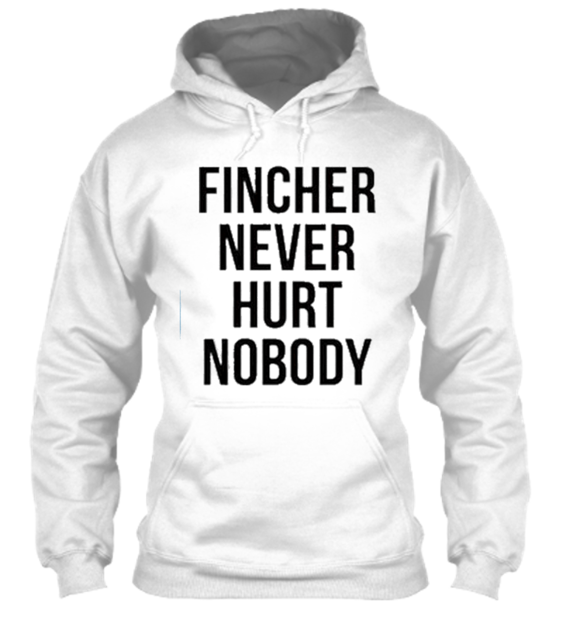 Fincher Never Hurt Nobody Shirt