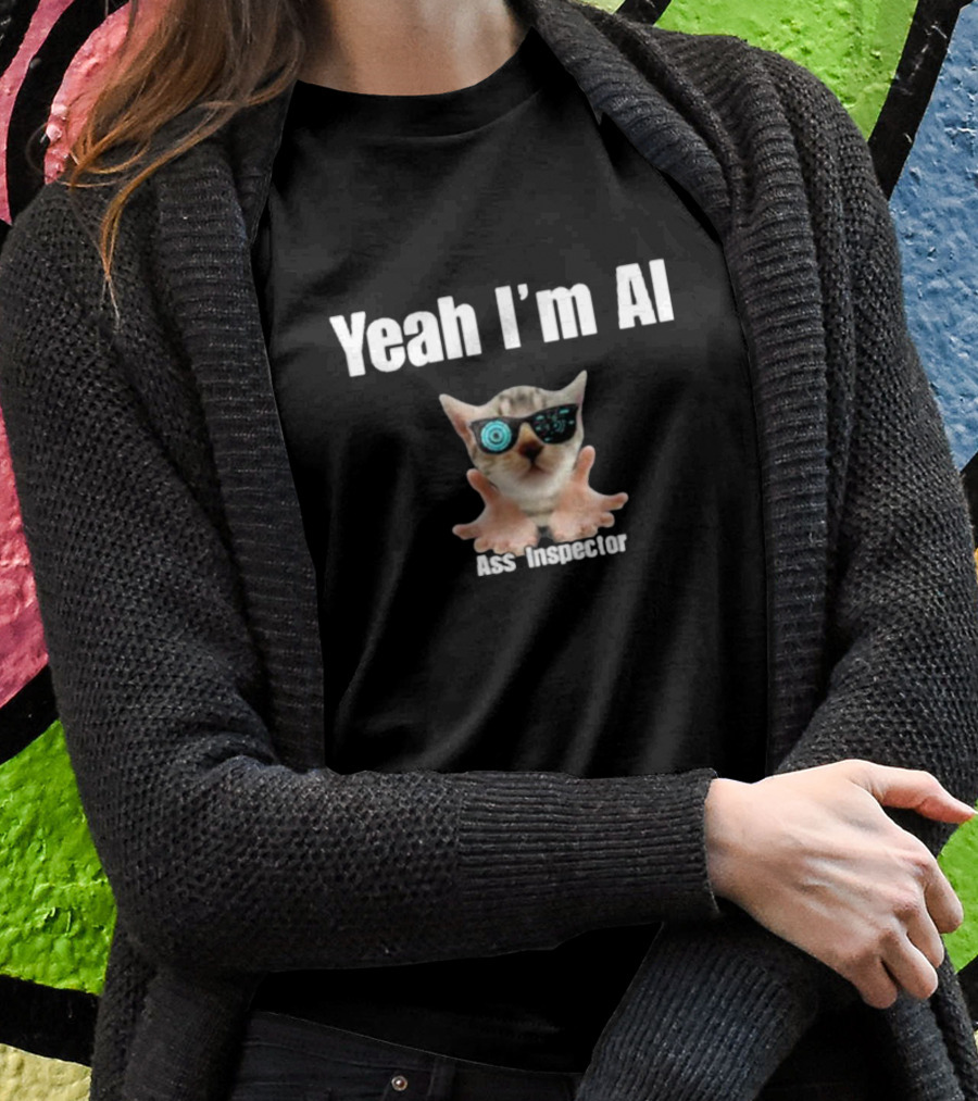 Yeah Im Ai Cat Ass Inspector With Sunglasses Shirt