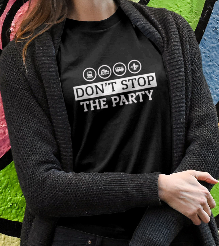 Dont Stop The Party Transportation Icons Train Ship Bus Airplane Shirt