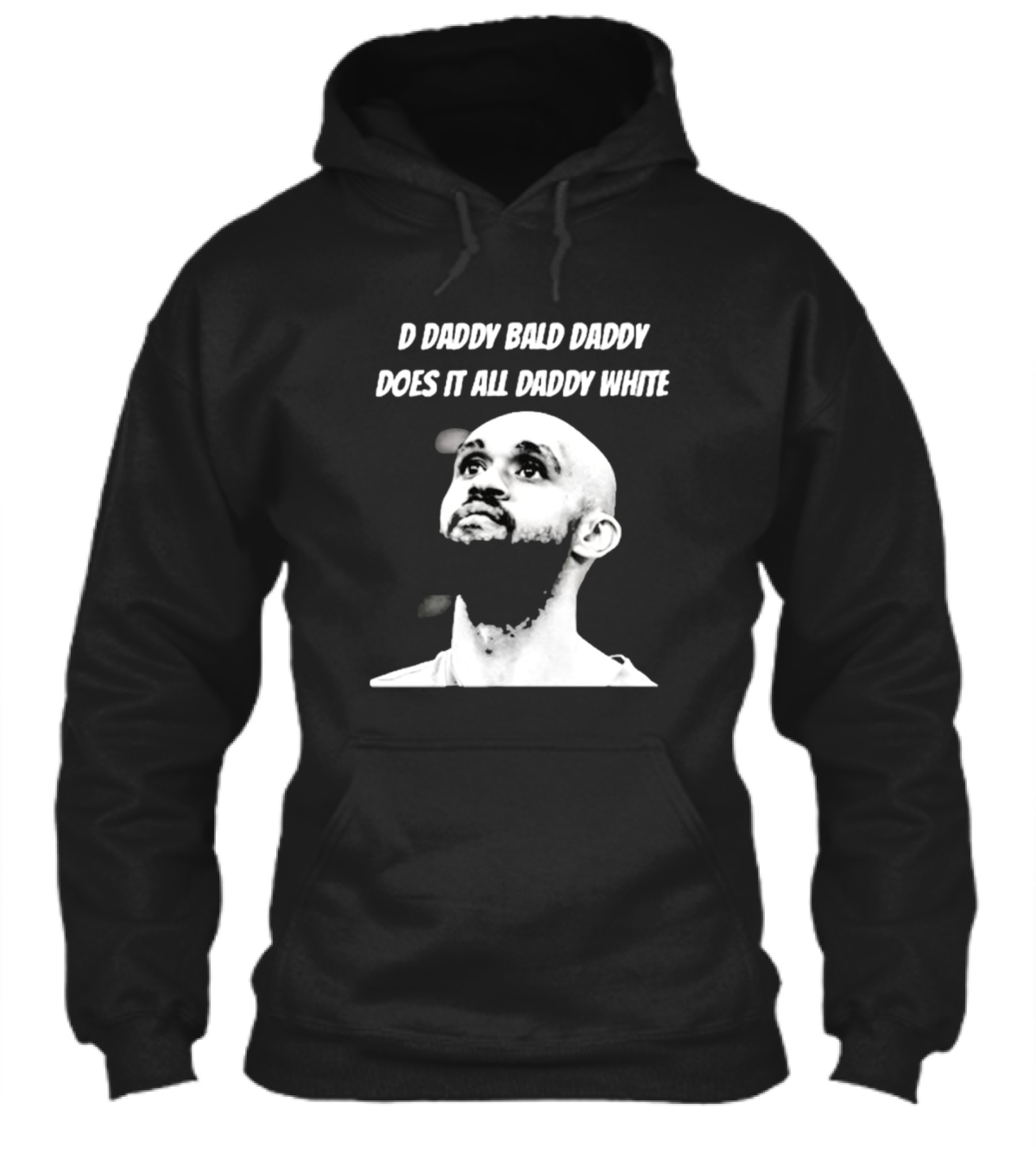 D Daddy Bald Daddy Does It All Daddy White Shirt