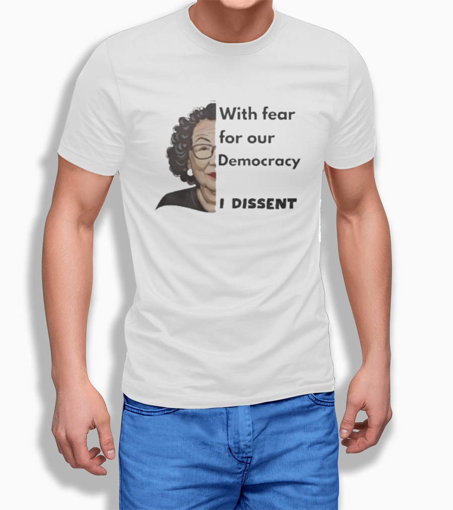 With Fear For Our Democracy I Dissent Sonia Sotomayor Shirt