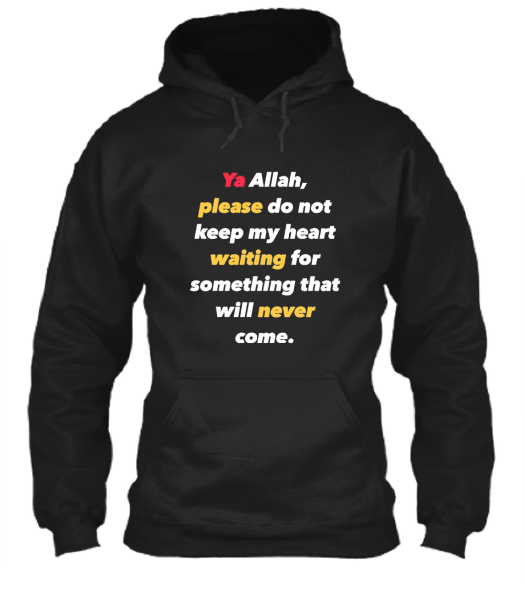 Ya Allah Please Do Not Keep My Heart Waiting For Something That Will Never Come Shirt