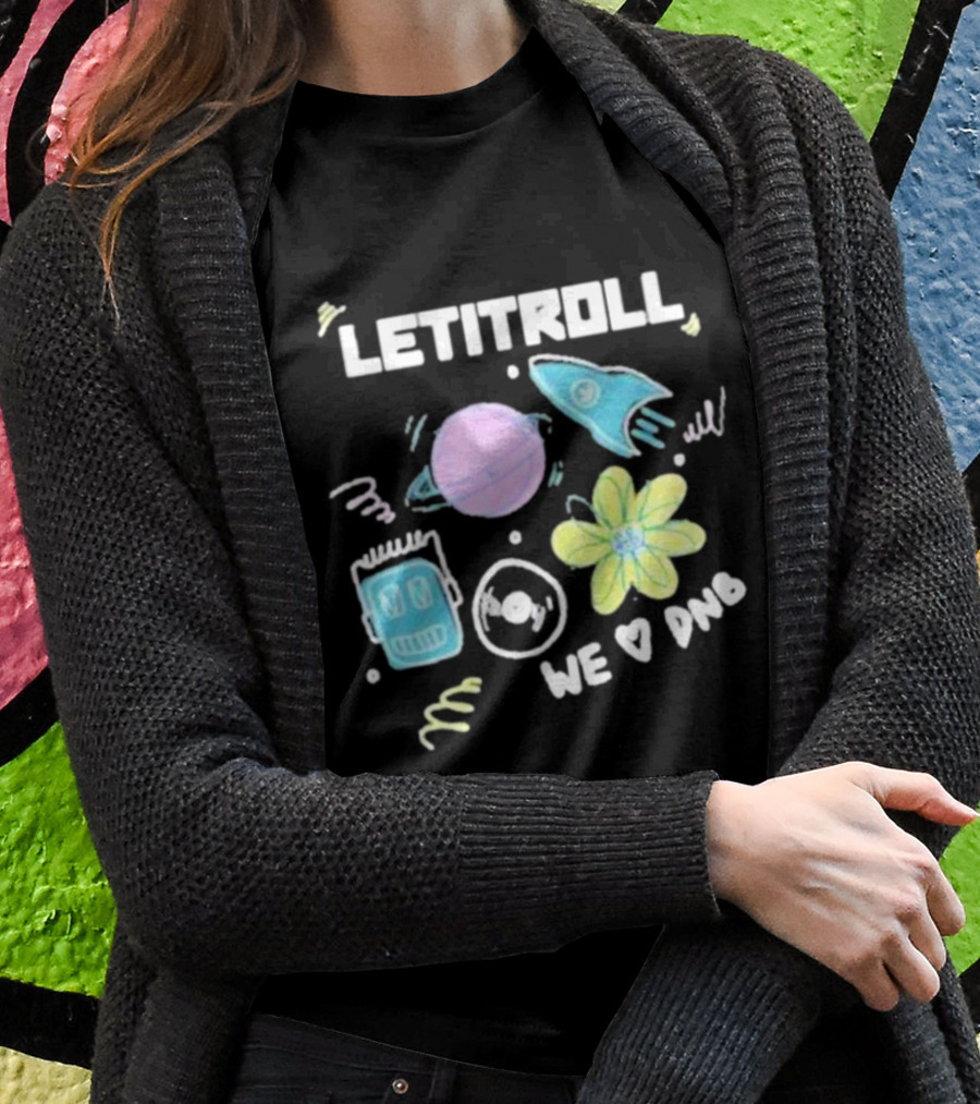 Letitroll We Love Dnb Planet Rocket Robot Flower Shirt