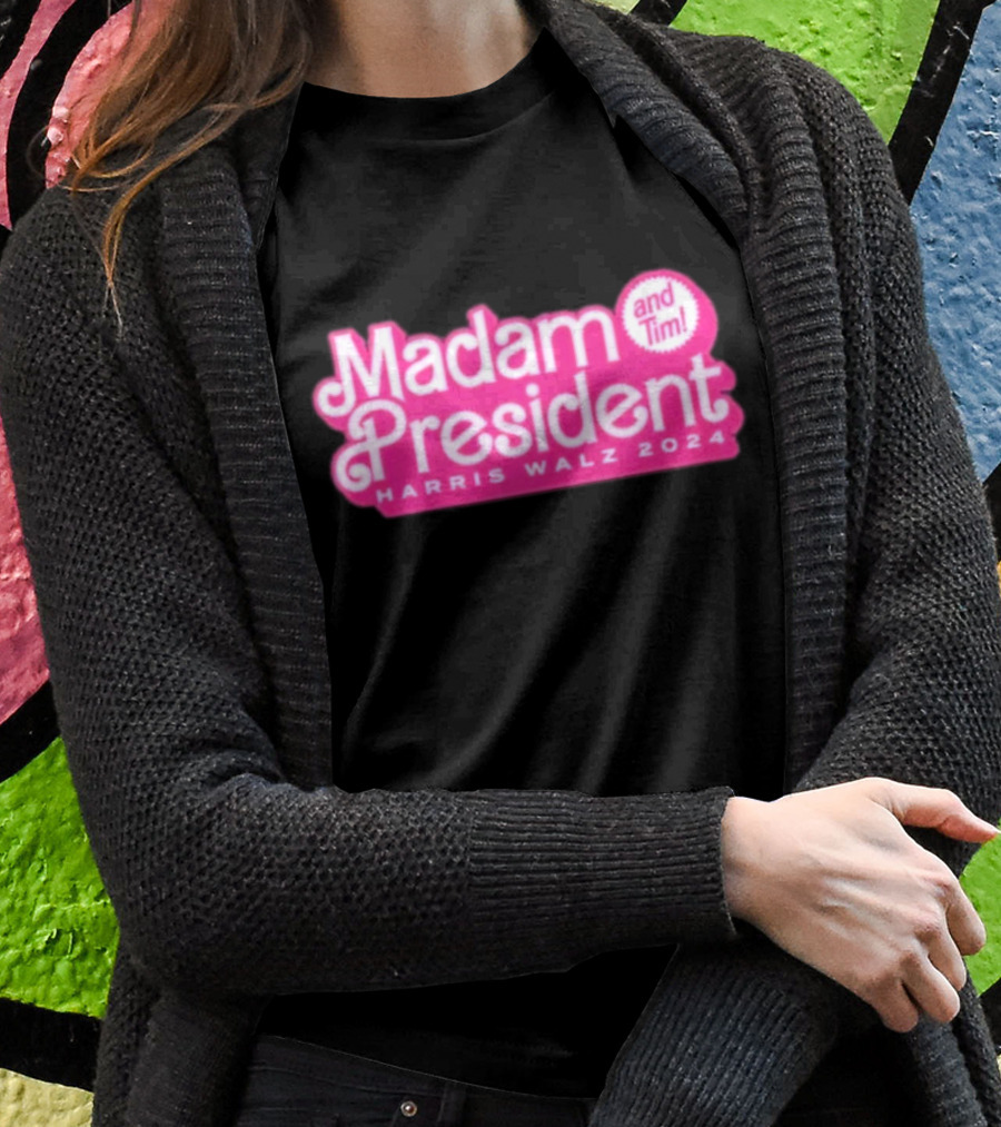 Madam President Harris Walz 2024 And Tim Shirt