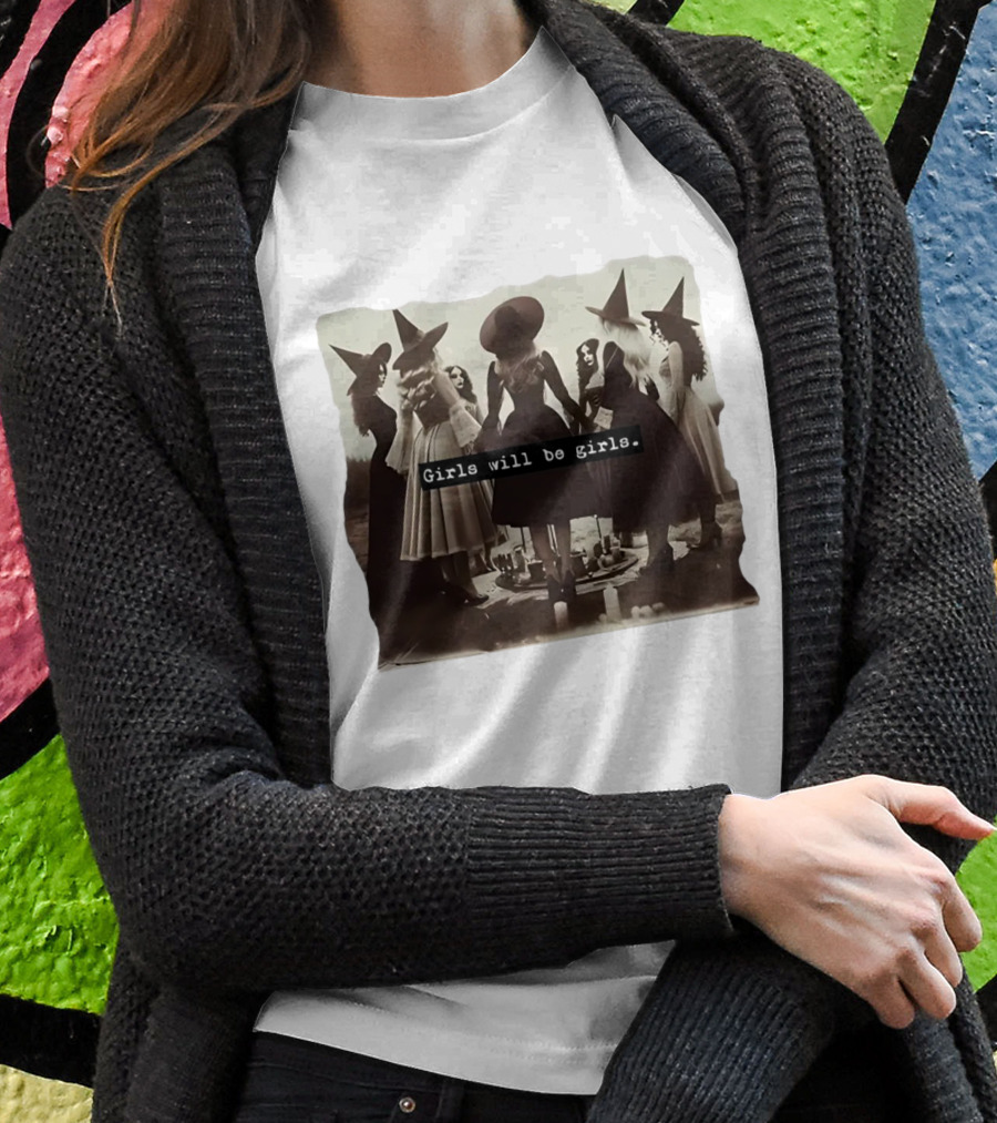 Girls Will Be Girls Witch Coven Gathering Shirt
