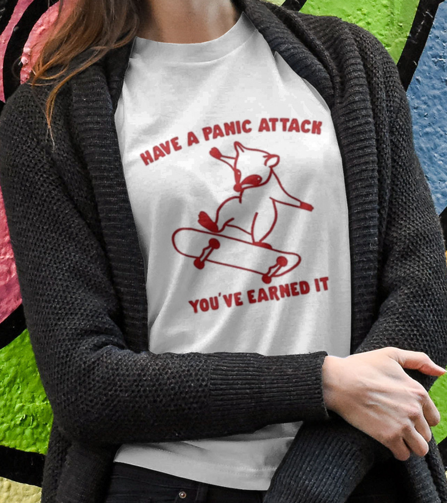 Gotfunny Have A Panic Attack Youve Earned It Skateboarding Bear Shirt
