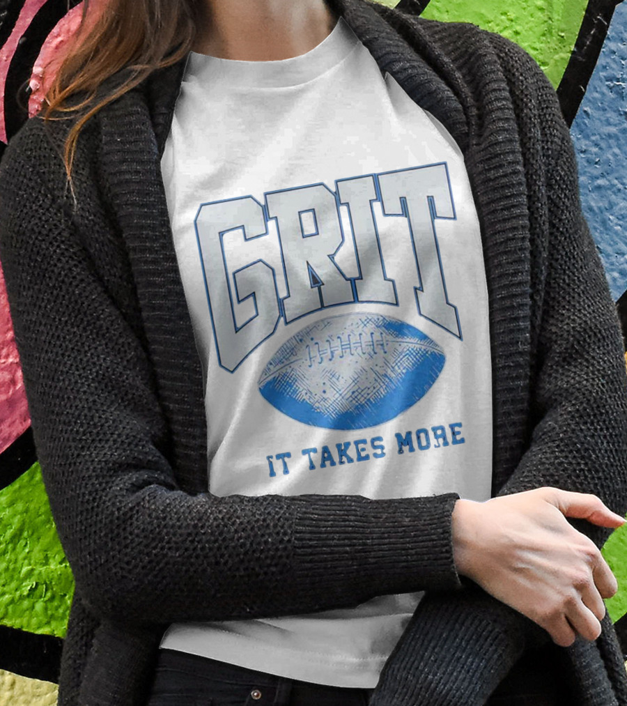 Grit Football It Takes More Shirt