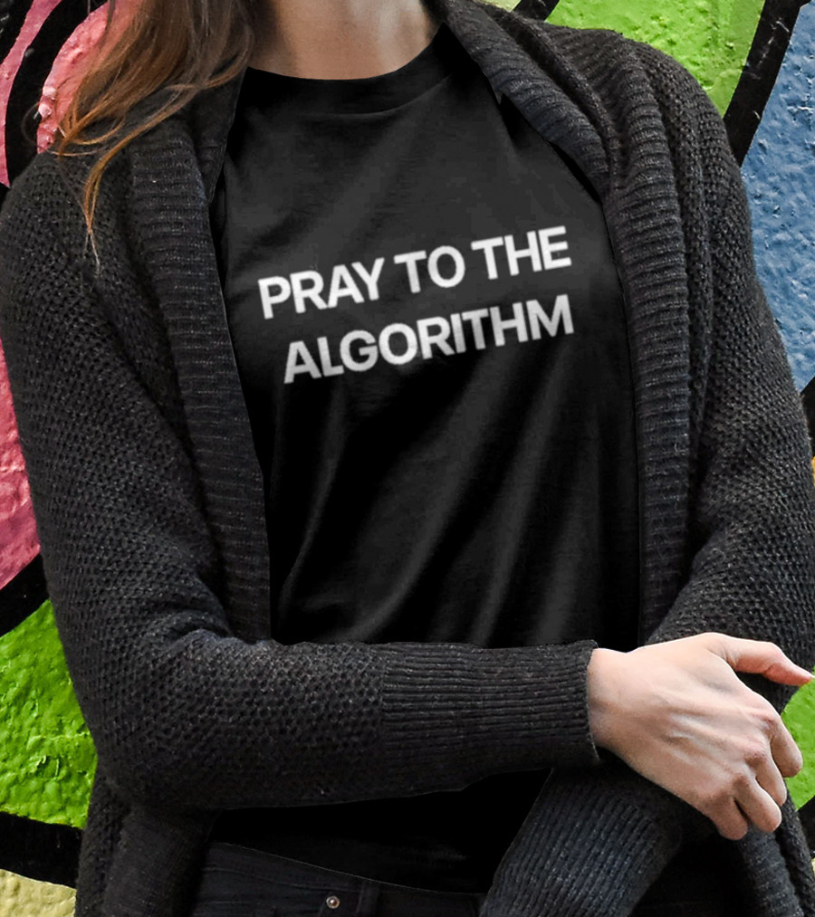 Pray To The Algorithm Shirt