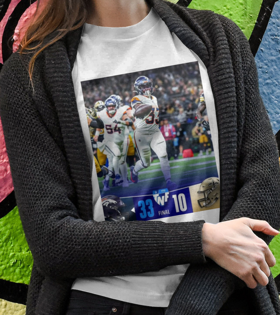 Final Score Denver Broncos 33 New Orleans Saints 10 Tnf Primetime Victory Shirt