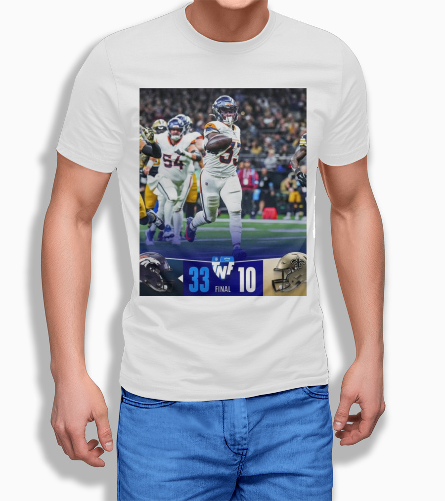 Final Score Denver Broncos 33 New Orleans Saints 10 Tnf Primetime Victory Shirt