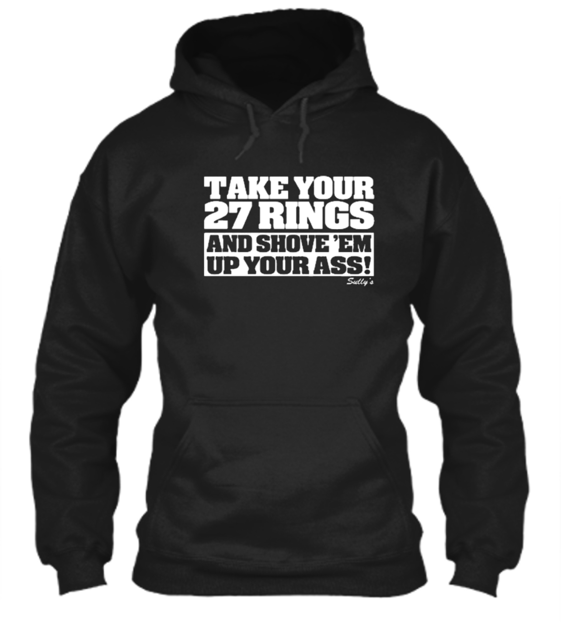 Take Your 27 Rings And Shove Em Up Your Ass Sullys Shirt