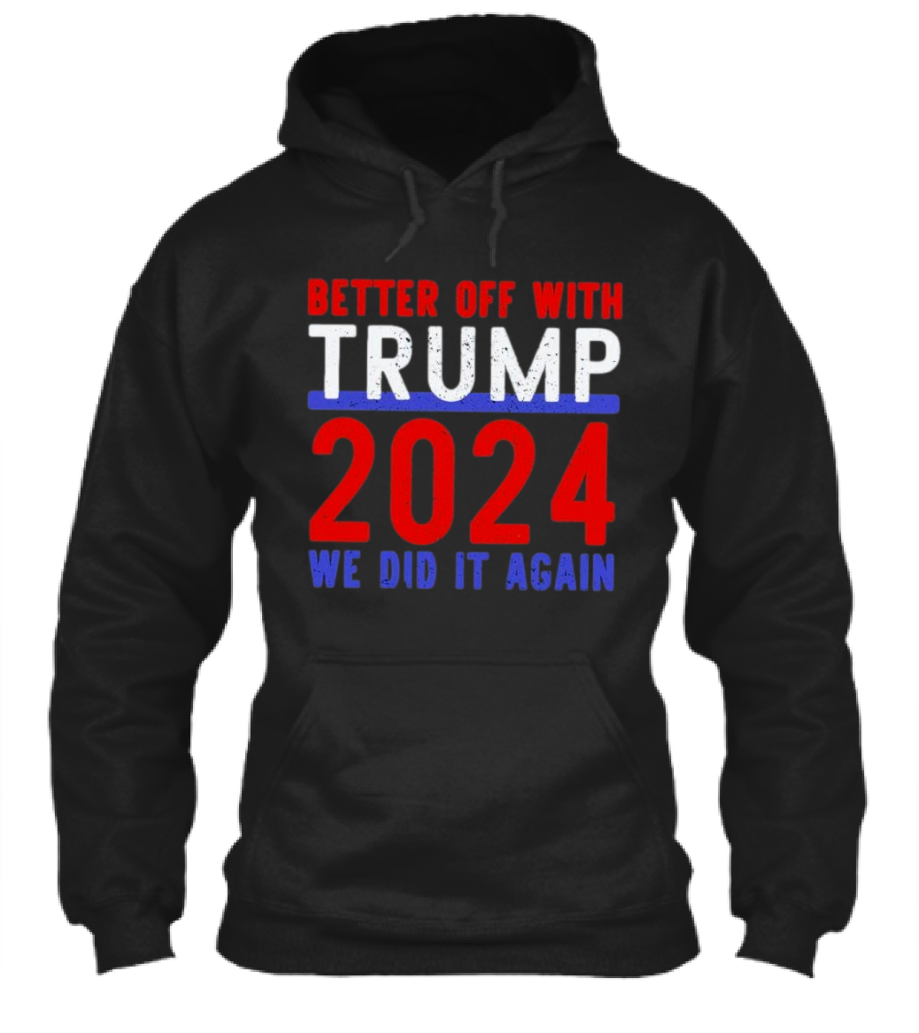 Better Off With Trump 2024 We Did It Again Shirt