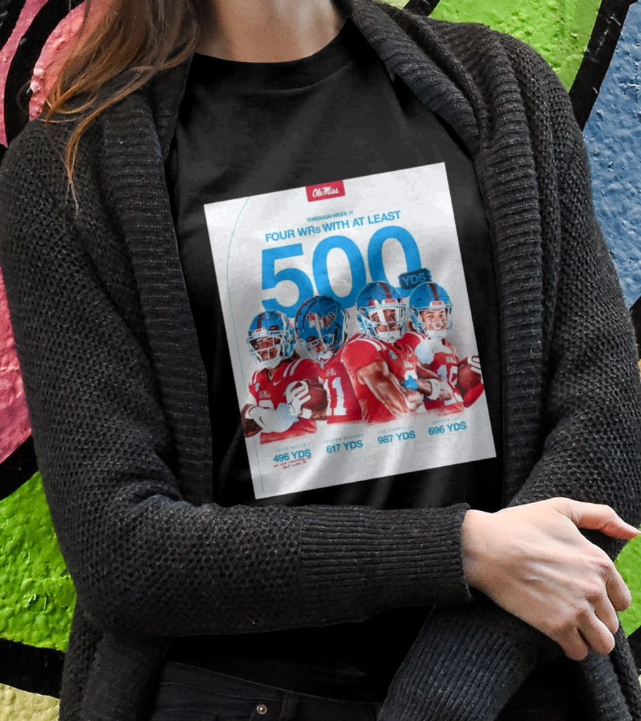 Ole Miss Rebels Football Through Week 11 Four Wrs At Least 500 Yards Wells Watkins Harris Iii Lee 496 617 987 696 Shirt