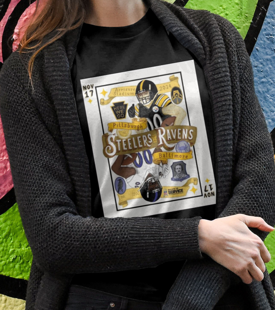 Nov 17 Pittsburgh Steelers Vs Baltimore Ravens 2024 Acrisure Stadium Here We Go Salute To Service Shirt