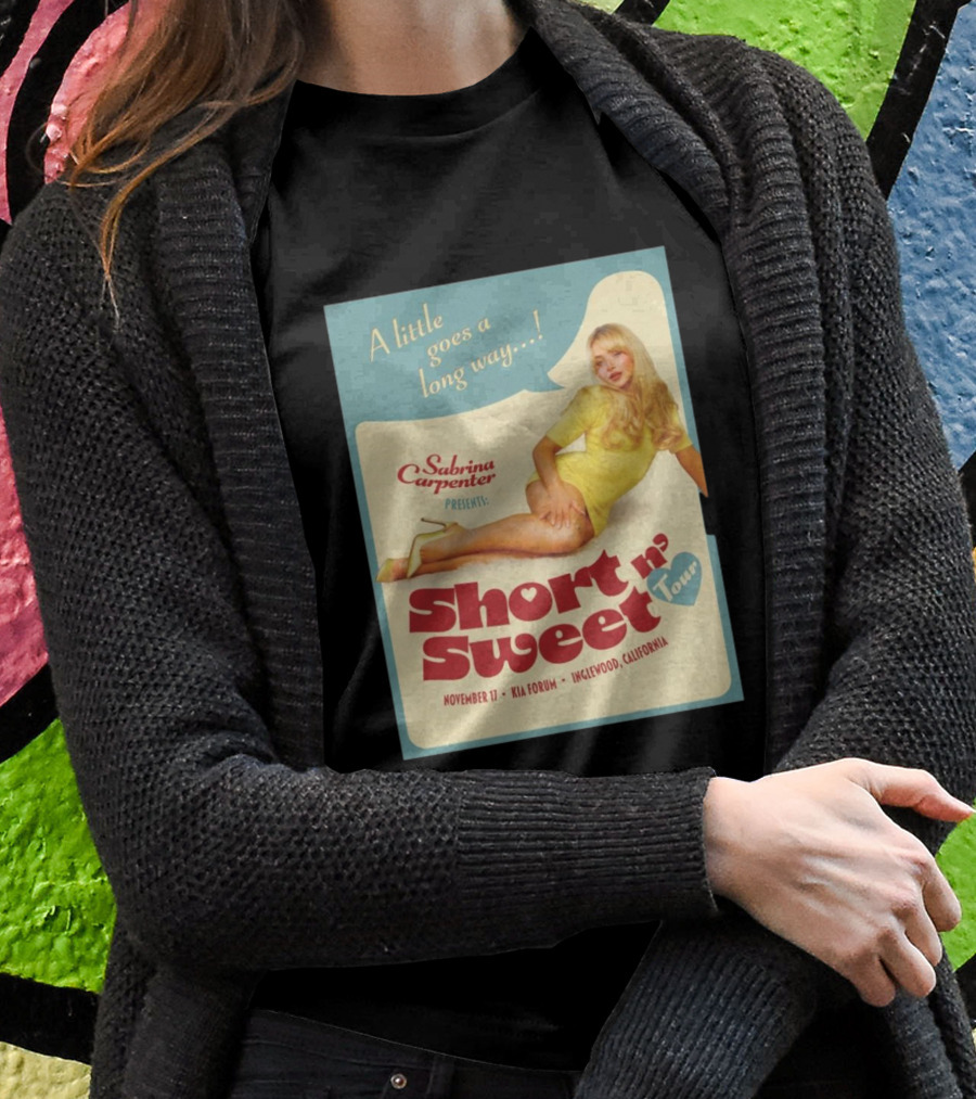 Sabrina Carpenter Presents A Little Goes A Long Way Short N Sweet Tour Nov 17 Inglewood California Shirt