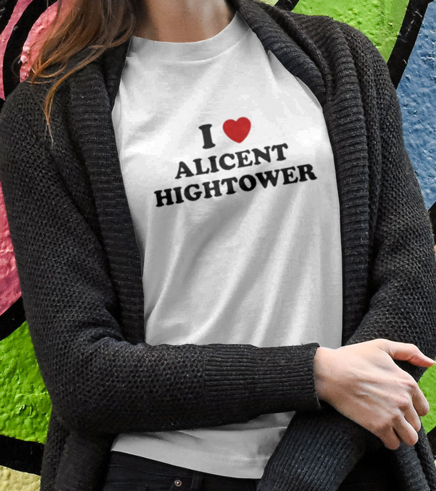 Tabogens I Love Alicent Hightower Shirt