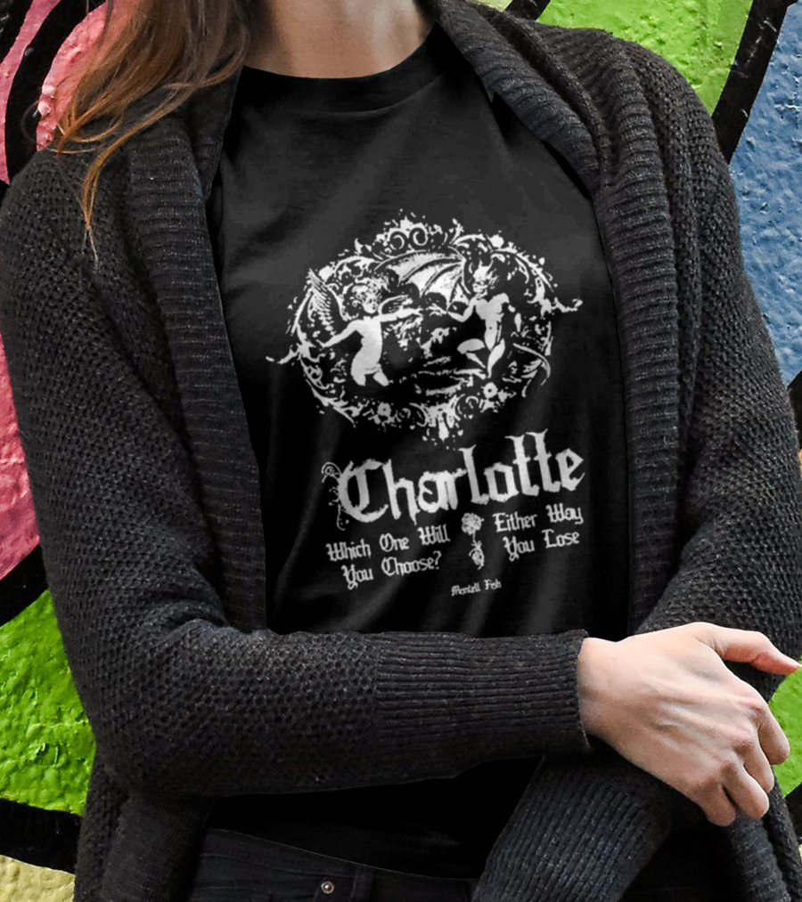 Charlotte Which One Will You Choose Either Way You Lose Montell Fish Tour Shirt