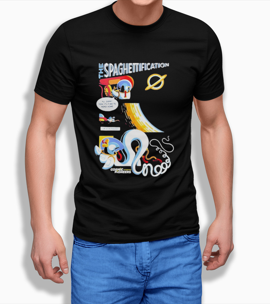 The Spaghettification Cosmic Pioneers Time To Head Home Shirt
