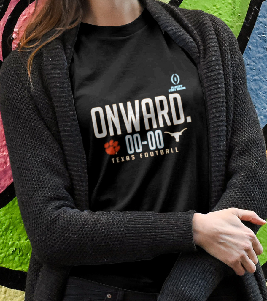 Texas Longhorns Onward Playoff First Round Football 2024 Score Clemson Tigers Shirt